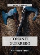 Ebook Conan el guerrero di Robert E. Howard edito da Greenbooks Editore