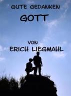Ebook Gute Gedanken: Gott di Erich Liegmahl edito da Books on Demand