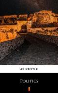 Ebook Politics di Aristotle Aristotle edito da Ktoczyta.pl