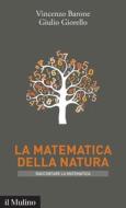 Ebook La matematica della natura di Vincenzo Barone, Giulio Giorello edito da Società editrice il Mulino, Spa