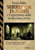 Ebook Sherlock Holmes e l&apos;avventura della tredicesima porta di Enrico Solito edito da Delos Digital