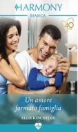 Ebook Un amore formato famiglia di Allie Kincheloe edito da HarperCollins Italia