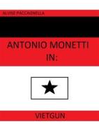 Ebook Antonio Monetti in: "VietGun" di Alvise Paccagnella edito da Youcanprint