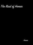 Ebook The Iliad Of Homer di Homer edito da arslan