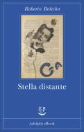 Ebook Stella distante di Roberto Bolaño edito da Adelphi