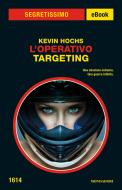 Ebook L'Operativo - Targeting (Segretissimo) di Hochs Kevin edito da Mondadori