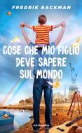 Ebook Cose che mio figlio deve sapere sul mondo di Backman Fredrik edito da Mondadori