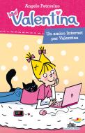 Ebook Un amico Internet per Valentina di Petrosino Angelo edito da Piemme