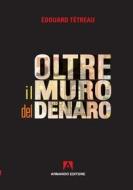Ebook Oltre il muro del denaro di Tétreau Édouard edito da Armando Editore