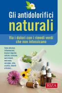 Ebook Gli antidolorifici naturali di Istituto Riza di Medicina Psicosomatica edito da Edizioni Riza