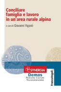 Ebook Conciliare famiglia e lavoro in un'area rurale alpina di AA. VV. edito da Franco Angeli Edizioni