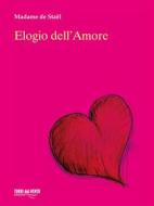 Ebook Elogio dell'Amore di Madame de Stael edito da Torri del Vento Edizioni