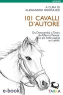 Ebook 101 cavalli d'autore di Alessandro Paronuzzi edito da TARKA