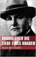 Ebook Bobbie oder die Liebe eines Knaben di Hugo Bettauer edito da Books on Demand