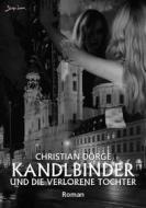 Ebook KANDLBINDER UND DIE VERLORENE TOCHTER di Christian Dörge edito da BookRix