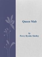 Ebook Queen Mab di Percy Bysshe Shelley edito da Percy Bysshe Shelley