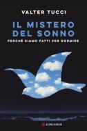 Ebook Il mistero del sonno di Valter Tucci edito da Longanesi