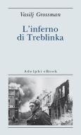 Ebook L'inferno di Treblinka di Vasilij Grossman edito da Adelphi