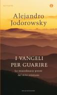 Ebook I Vangeli per guarire di Jodorowsky Alejandro edito da Mondadori