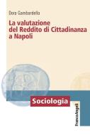 Ebook La valutazione del Reddito di Cittadinanza a Napoli di Dora Gambardella edito da Franco Angeli Edizioni