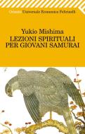 Ebook Lezioni spirituali per giovani Samurai di Yukio Mishima edito da Feltrinelli Editore