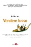 Ebook Vendere lusso di Robin Lent edito da IlSole24Ore Publishing and Digital