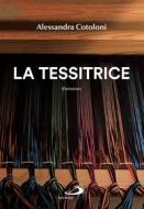 Ebook La tessitrice di Cotoloni Alessandra edito da San Paolo Edizioni