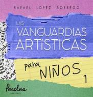 Ebook La vanguardas artísticas para niños 1 di Parolas Languages, Rafael López Borrego edito da Parolas Languages