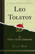 Ebook Leo Tolstoy di Gilbert Keith Chesterton, G. H. Perris edito da Forgotten Books