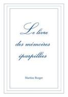 Ebook Le livre des mémoires éparpillées di Martine Burger edito da Books on Demand