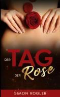 Ebook Der Tag der Rose di Simon Rogler edito da Books on Demand