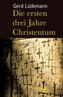 Ebook Die ersten drei Jahre Christentum di Gerd Lüdemann edito da zu Klampen Verlag