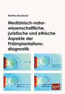 Ebook Medizinisch-naturwissenschaftliche, juristische und ethische Aspekte der Präimplantationsdiagnostik di Martina Neubauer edito da Igel Verlag