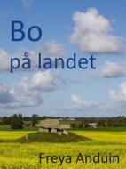 Ebook Bo på landet di Freya Anduin edito da Books on Demand