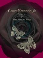 Ebook Court Netherleigh di Mrs. Henry Wood edito da Publisher s11838