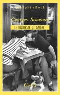 Ebook Le inchieste di Maigret 61-65 di Georges Simenon edito da Adelphi