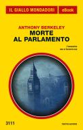 Ebook Morte al Parlamento (Il Giallo Mondadori) di Berkeley Anthony edito da Mondadori