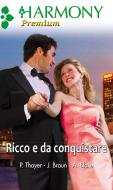Ebook Ricco e da conquistare di Jackie Braun, Patricia Thayer, Ally Blake edito da HarperCollins Italia