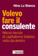 Ebook Volevo fare il consulente di Nino Lo Bianco edito da IlSole24Ore Publishing and Digital