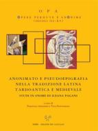 Ebook Anonimato e pseudoepigrafia nella tradizione latina tardoantica e medievale. Studi in onore di Ileana Pagani di Francesca Artemisio, Vera Fravventura edito da SISMEL - Edizioni del Galluzzo