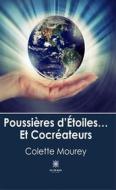 Ebook Poussières d&apos;Étoiles... Et Cocréateurs di Colette Mourey edito da Le Lys Bleu Éditions