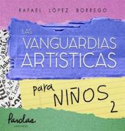 Ebook Las vanguardias artísticas para niños 2 di Parolas Languages, Rafael López Borrego edito da Parolas Languages