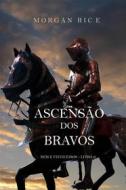 Ebook A Ascensão Dos Bravos (Reis E Feiticeiros – Livro 2) di Morgan Rice edito da Lukeman Literary Management