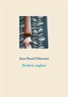 Ebook Broderie anglaise di Jean, Pascal Delecourt edito da Books on Demand
