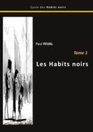 Ebook Les habits noirs di Paul Feval edito da Books on Demand