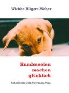 Ebook Hundeseelen machen glücklich di Weber, Wiebke Hilgers edito da Books on Demand