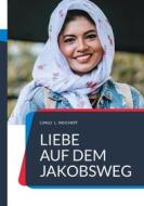 Ebook "Liebe auf dem Jakobsweg" di Carlo L. Weichert edito da Books on Demand