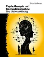 Ebook Psychotherapie und Transaktionsanalyse di Rainer Dirnberger edito da Books on Demand