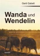 Ebook Wanda und Wendelin di Gerti Gabelt edito da Engelsdorfer Verlag