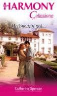 Ebook Un bacio e poi... di Catherine Spencer edito da HarperCollins Italia